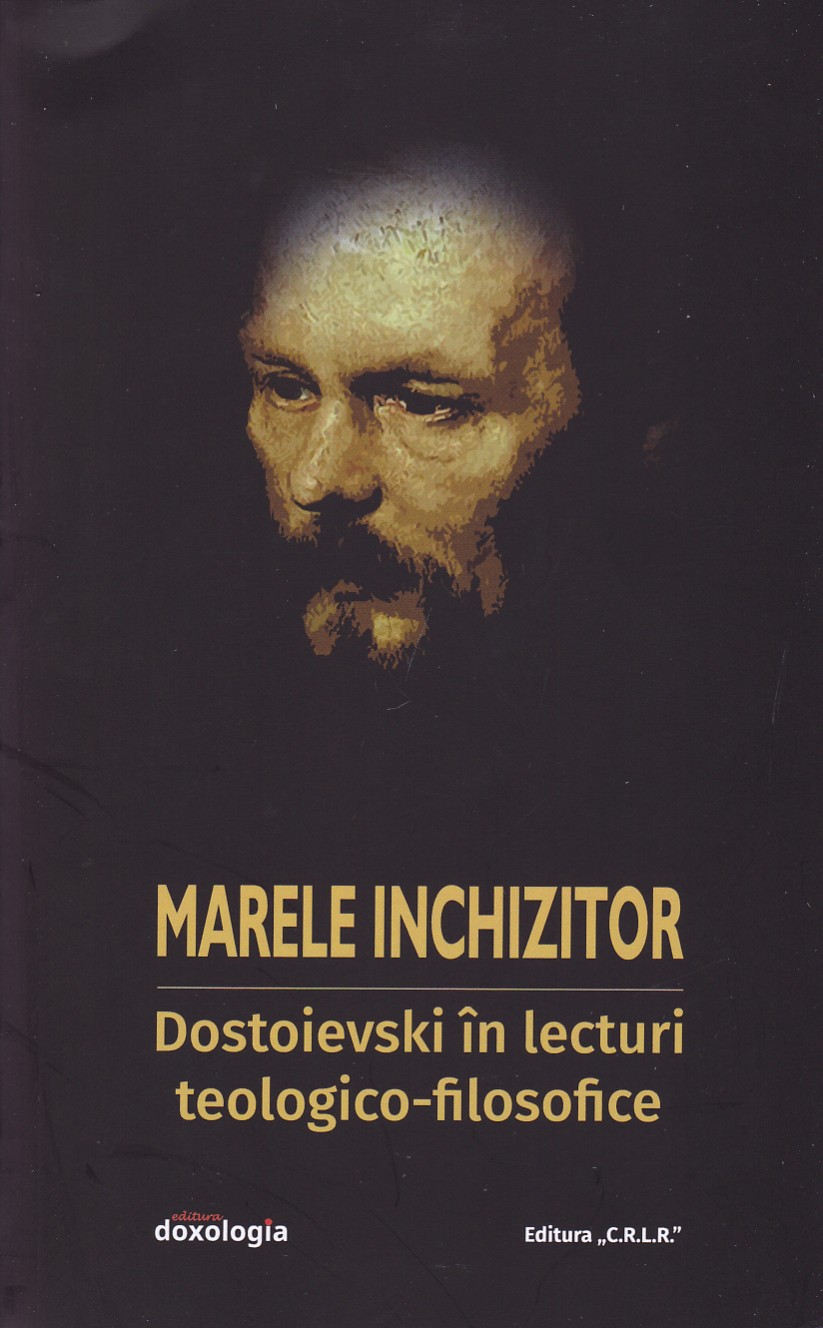 Marele inchizitor: Dostoievski în lecturi teologico-filosofice